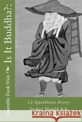 Is It Buddha?: : 12 Questtions Every Seeker Should Ask Vene Deok Wun Russell Pitts 9781533237910 Createspace Independent Publishing Platform - książka