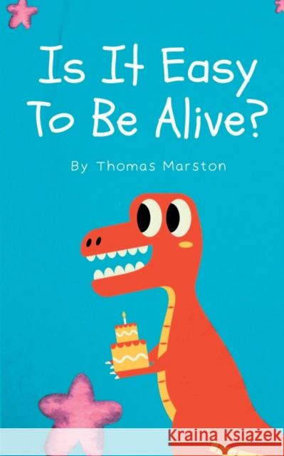 Is it Easy to be Alive? Thomas Marston 9789395755726 Libresco Feeds Pvt. Ltd - książka