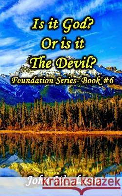 Is it God? Or is it The Devil?: Foundation Series- Book #7 Woolston, John 9781539676461 Createspace Independent Publishing Platform - książka