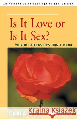 Is It Love or is It Sex?: Why Relationships Don't Work Wills-Brandon, Carla 9780595093502 Backinprint.com - książka