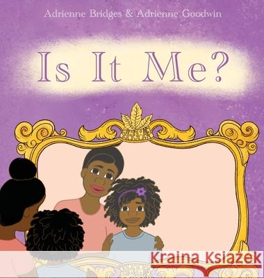 Is It Me? Adrienne Bridges Adrienne Goodwin 9781737904113 Adienzy Media - książka