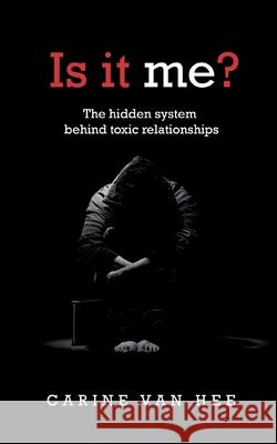 Is It Me?: The hidden system behind toxic relationships Carine Va 9788269441703 Carine Van Hee Art - książka