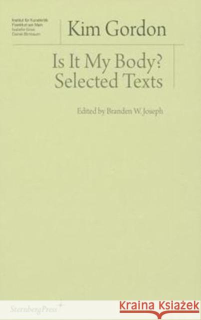 Is It My Body? – Selected Texts Branden W. Joseph 9783956790386 Sternberg Press, Berlin - książka
