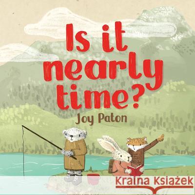 Is it Nearly Time? Joy Paton 9781291994476 Lulu Press Inc - książka