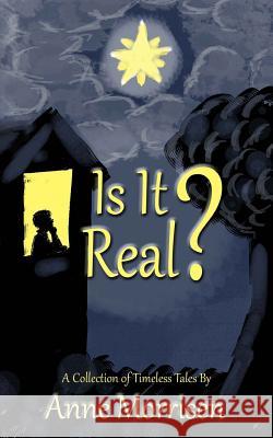 Is It Real?: A Collection of Timeless Tales Anne Morrisen Michael Thompson 9780979921681 Thompson Original Productions LLC - książka