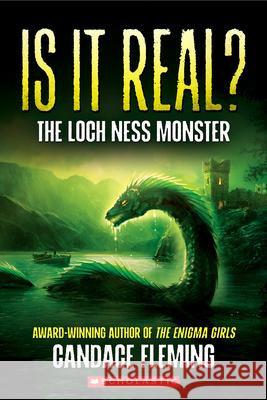 Is It Real? the Loch Ness Monster Candace Fleming 9781546110286 Scholastic Focus - książka