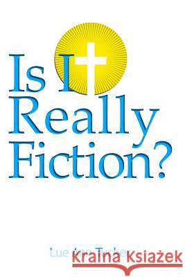 Is It Really Fiction? Lue Ann Tucker 9781480996991 Dorrance Publishing Co. - książka