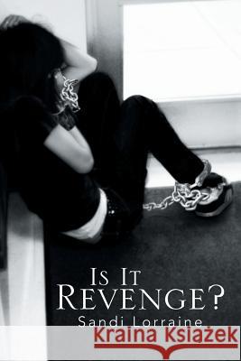 Is It Revenge? Sandi Lorraine 9781493121359 Xlibris Corporation - książka