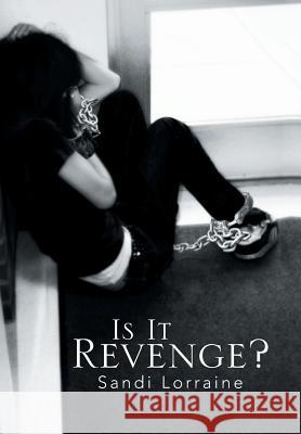 Is It Revenge? Sandi Lorraine 9781493121366 Xlibris Corporation - książka