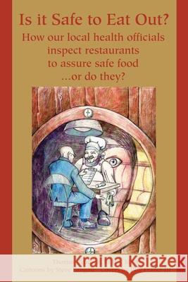 Is it Safe to Eat Out?: How our local health officials Peacock, Thomas 9780595227587 Writer's Showcase Press - książka