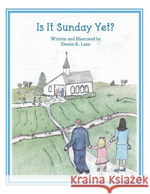 Is It Sunday Yet? Denise K. Lane 9781724048813 Independently Published - książka