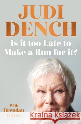 Is It Too Late to Make a Run for It? Dench, Judi 9780241799550 Penguin Books Ltd - książka