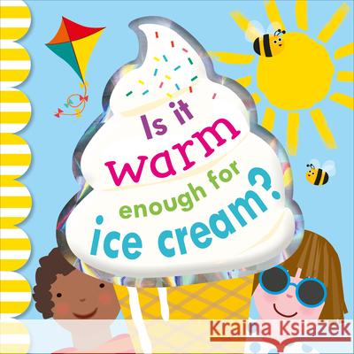 Is It Warm Enough for Ice Cream? DK 9781465467867 DK Publishing (Dorling Kindersley) - książka