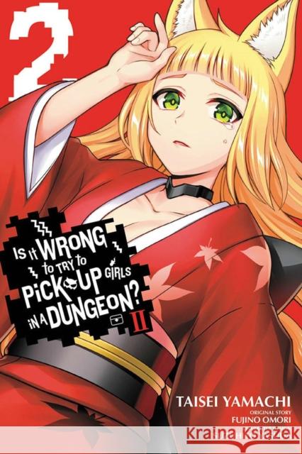 Is It Wrong to Try to Pick Up Girls in a Dungeon? II, Vol. 2 (manga) Fujino Omori 9781975342067 Yen Press - książka