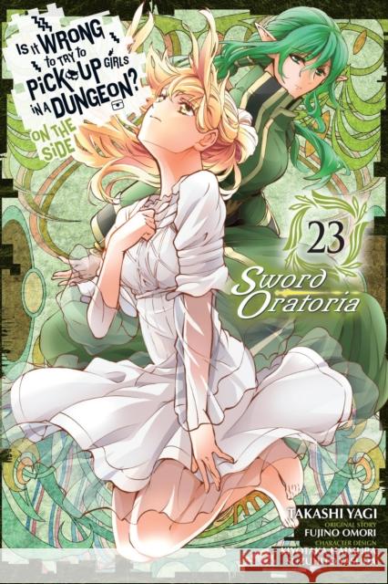 Is It Wrong to Try to Pick Up Girls in a Dungeon? On the Side: Sword Oratoria, Vol. 23 (manga) Fujino Omori 9781975373719 Yen Press - książka