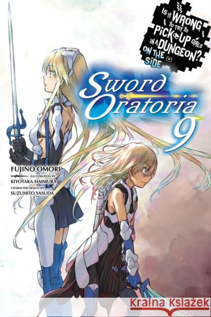 Is It Wrong to Try to Pick Up Girls in a Dungeon?, Sword Oratoria Vol. 9 (light novel) Fujino Omori 9781975327811 Yen on - książka