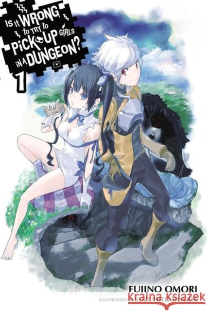 Is It Wrong to Try to Pick Up Girls in a Dungeon?, Vol. 1 (light novel) Fujino Omori 9780316339155 Little, Brown & Company - książka