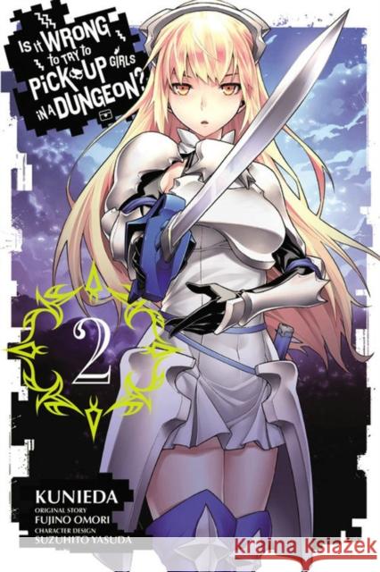 Is It Wrong To Try To Pick Up Girls In a Dungeon?, Vol. 2 (Manga) Kunieda 9780316345910 Little, Brown & Company - książka