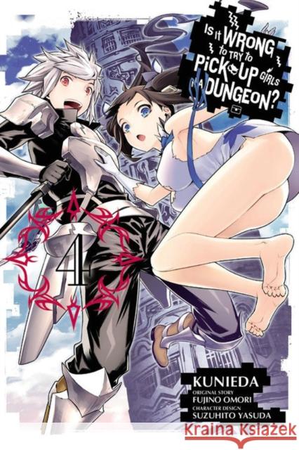 Is It Wrong to Try to Pick Up Girls in a Dungeon?, Vol. 4 (manga) Fujino Omori 9780316270007 Yen Press - książka