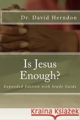 Is Jesus Enough?: Expanded with Study Guide Dr David Herndon 9781495381164 Createspace - książka