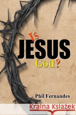 Is Jesus God? Phil Fernandes 9781723499647 Createspace Independent Publishing Platform - książka
