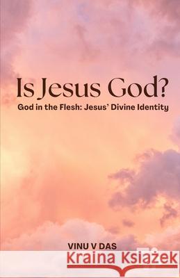 Is Jesus God?: God in the Flesh: Jesus' Divine Identity Vinu V 9781997541004 Tabor Press - książka