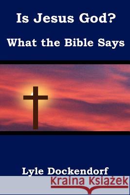 Is Jesus God? What the Bible Says Lyle Dockendorf 9781934956519 Elderberry Press (OR) - książka
