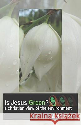 Is Jesus Green?: a christian view of the environment Carter, Matt 9781448688609 Createspace - książka