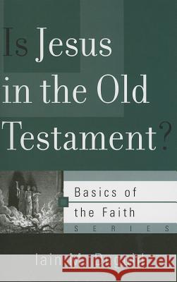 Is Jesus in the Old Testament? Iain M Duguid 9781596386341 P & R Publishing Co (Presbyterian & Reformed) - książka
