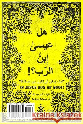 Is Jesus Son of God?!: Arabic Book Adam L 9781539813064 Createspace Independent Publishing Platform - książka