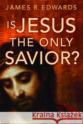 Is Jesus the Only Savior? James R. Edwards 9780802809810 Wm. B. Eerdmans Publishing Company - książka