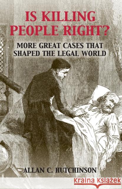 Is Killing People Right?: More Great Cases That Shaped the Legal World Allan C. Hutchinson 9781107560888 Cambridge University Press - książka