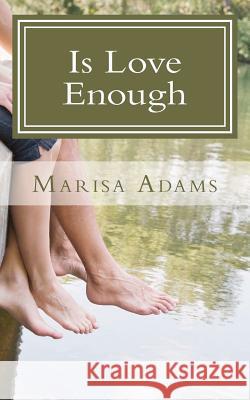 Is Love Enough Marisa Adams 9781479377206 Createspace - książka