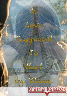 Is Love Supposed To Hurt Rain 9781719258562 Createspace Independent Publishing Platform - książka