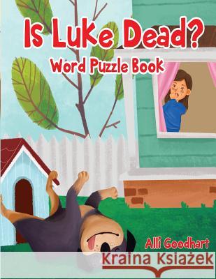 Is Luke Dead?: Word Puzzle Book Alli Goodhart 9781722121112 Createspace Independent Publishing Platform - książka