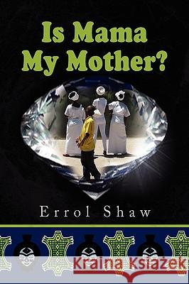 Is Mama My Mother? Errol Shaw 9781436372459 Xlibris Corporation - książka