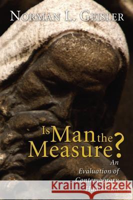 Is Man the Measure? Norman L. Geisler 9781597522991 Wipf & Stock Publishers - książka