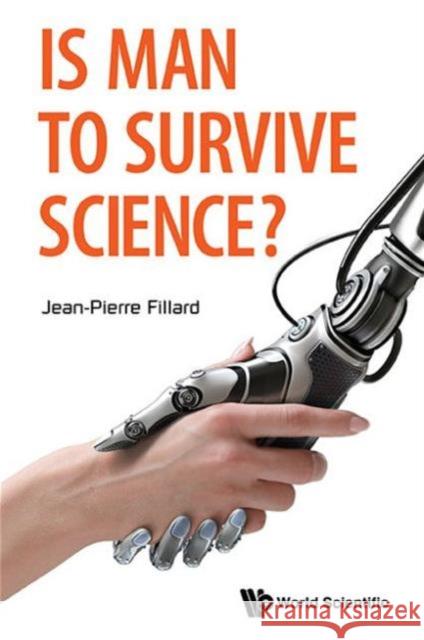 Is Man to Survive Science? Fillard, Jean-Pierre 9789814644402 World Scientific Publishing Company - książka