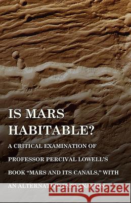 Is Mars Habitable? A Critical Examination of Professor Percival Lowell's Book Mars and its Canals, with an Alternative Explanation Wallace, Alfred Russel 9781473329584 Read Books - książka