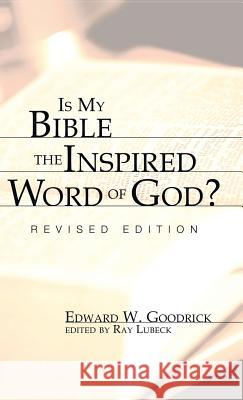 Is My Bible the Inspired Word of God? Edward W Goodrick, Ray Lubeck 9781498249737 Wipf & Stock Publishers - książka