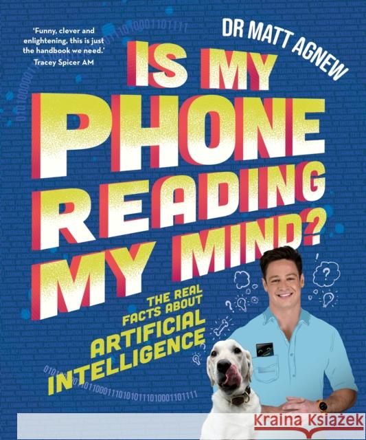 Is My Phone Reading My Mind?: The real facts about artificial intelligence Matt Agnew 9781761180446 Allen & Unwin - książka
