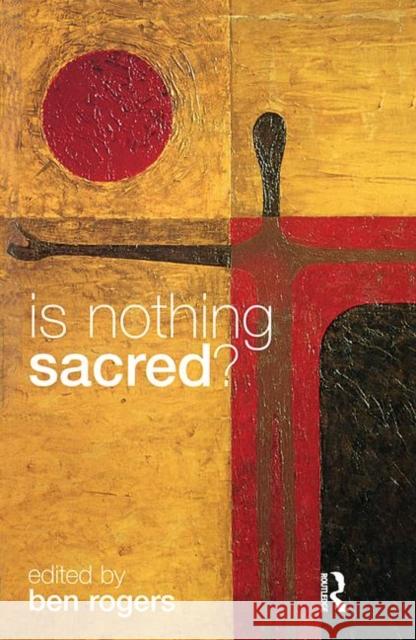 Is Nothing Sacred? Ben Rogers 9780415304849 Routledge - książka