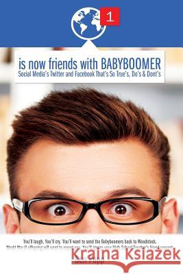 is now friends with BABYBOOMER. Social Media's Twitter and Facebook That's So Tr Popp, Ben 9781500376406 Createspace - książka