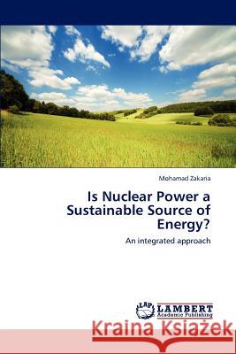 Is Nuclear Power a Sustainable Source of Energy? Mohamad Zakaria 9783659154232 LAP Lambert Academic Publishing - książka