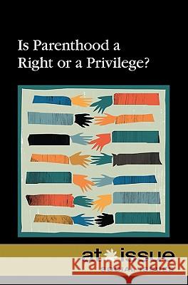 Is Parenthood a Right or a Privilege? Stefan Kiesbye 9780737744316 Greenhaven Press - książka