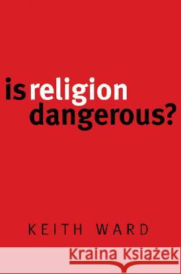 Is Religion Dangerous? Keith Ward 9780802845085 Wm. B. Eerdmans Publishing Company - książka