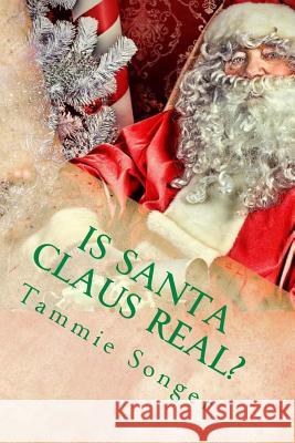 Is Santa Claus Real?: The Secret of Christmas Tammie Songer 9781502968289 Createspace - książka