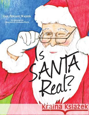 Is Santa Real Gail Penland Walker Shalanda D. Edwards-White 9781981777167 Createspace Independent Publishing Platform - książka