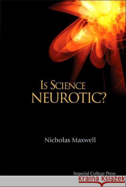 Is Science Neurotic? Nicholas Maxwell 9781860945007 Imperial College Press - książka