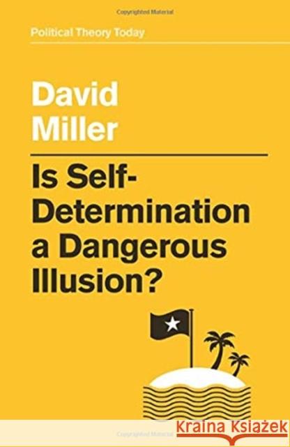 Is Self-Determination a Dangerous Illusion? David Miller 9781509533466 Polity Press - książka